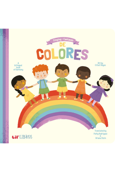 Lil Libros Singing - Cantando de Colores: A Bilingual Book of Harmony