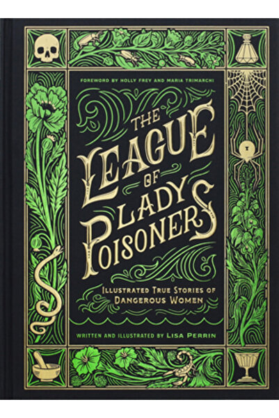 Chronicle Books Liga Doamnelor Otrăvitoare: Povești Adevărate Ilustrate despr...