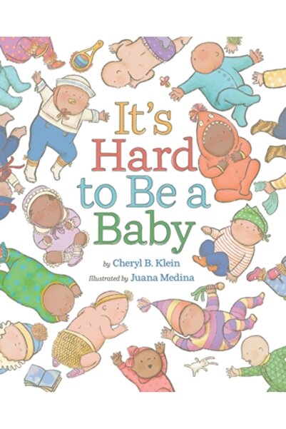 Abrams Books for Young Readers E greu să fii bebeluș: O carte ilustrată