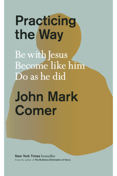 Waterbrook Pr Practicând Calea: Fii cu Isus. Devino Ca El. Trăiește așa cum a...