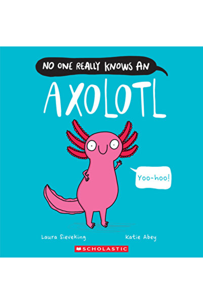 Scholastic No One Really Knows an Axolotl