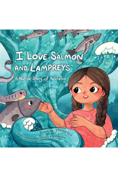 Heyday Books Iubesc somonul și lampredele: o poveste nativă despre reziliență