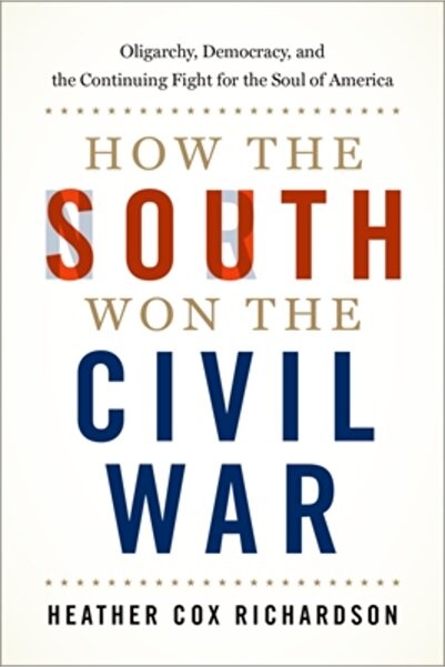 Oxford Univ Pr How the South Won the Civil War: Oligarchy, Democracy, and the...