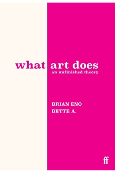 FABER & FABER Ce face arta: o teorie neterminată