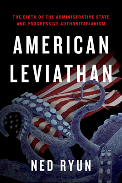 Encounter Books Leviatanul american: Nașterea statului administrativ și a autoritarismului progresist