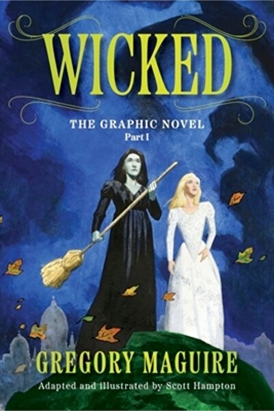 William Morrow Wicked: Romanul grafic Partea I