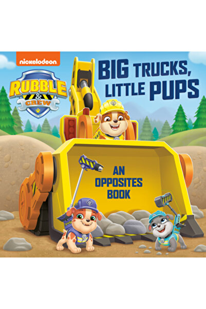 Random House Camioane mari, căței mici: O carte despre contrarii (Paw Patrol: Rubble & Crew)