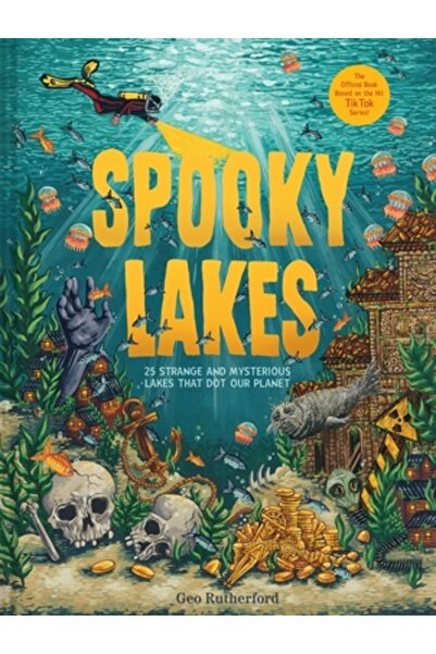 Abrams Books for Young Readers Lacuri înfricoșătoare: 25 de lacuri ciudate și...