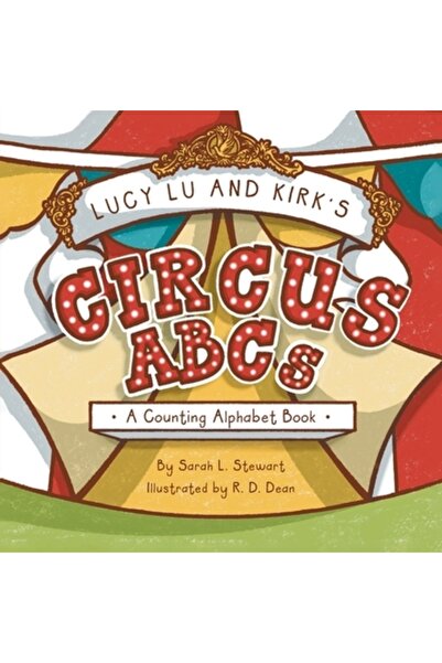 Covenant Books Lucy Lu and Kirk's CIRCUS ABCs: A Counting Alphabet Book