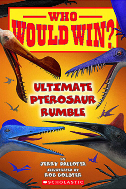 Scholastic Who Would Win?: Ultimate Pterosaur Rumble