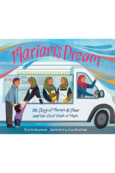 Chronicle Books Visul Mariamului: Povestea lui Mariam Al-Shaar și a camionulu...