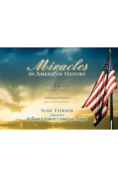 Amerisearch Inc Miracole în istoria americană: 32 de povești uimitoare despre...