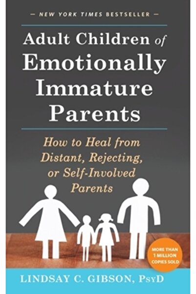 New Harbinger Pubn Adult Children of Emotionally Immature Parents: How to Hea...