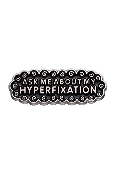 Choice XZ8928 Ask Me about My Hyperfixation Enamel Pin Badge Text Friend Gift...