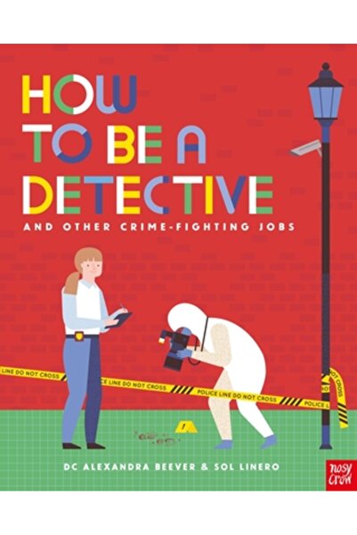 Nosy Crow Cum să fii detectiv și alte locuri de muncă în combaterea criminali...