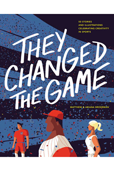 Triumph Books Au schimbat jocul: 50 de povești și ilustrații care celebrează ...