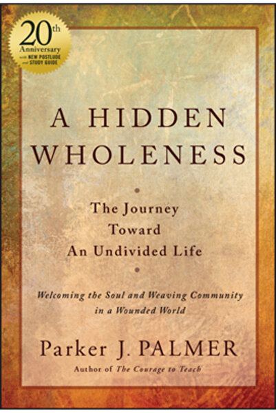 Wiley O integritate ascunsă: Călătoria către o viață neîmpărțită, ediție aniv...