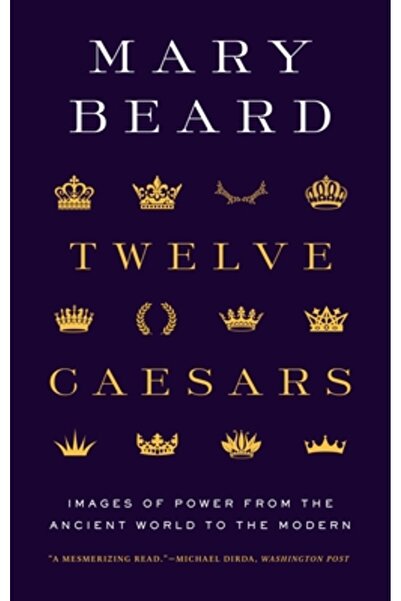 Princeton Univ Pr Doisprezece Cezari: Imagini ale puterii din lumea antică pâ...