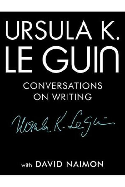 Tin House Books Ursula K. Le Guin: Conversații despre scris