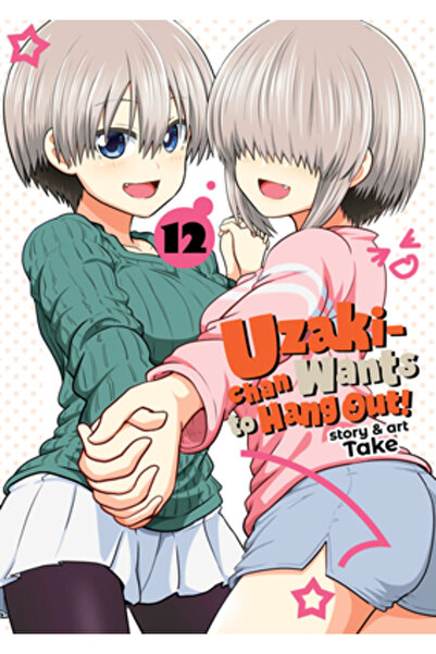 Seven Seas Pr Uzaki-Chan vrea să iasă cu noi! Vol. 12