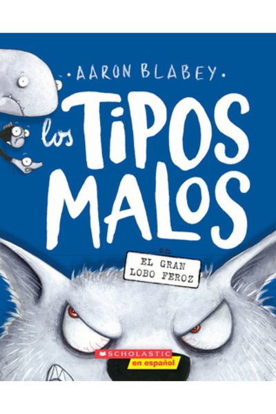 Scholastic En Espanol Los Tipos Malos En El Gran Lobo Feroz (Băieții răi din ...
