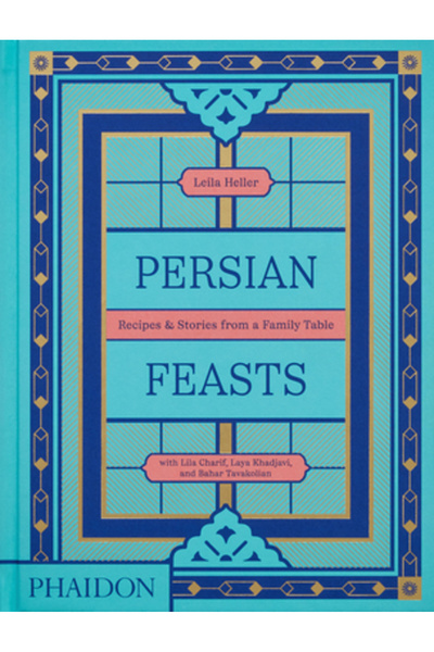 Phaidon Pr Inc Festinuri persane: Rețete și povești de la masa unei familii