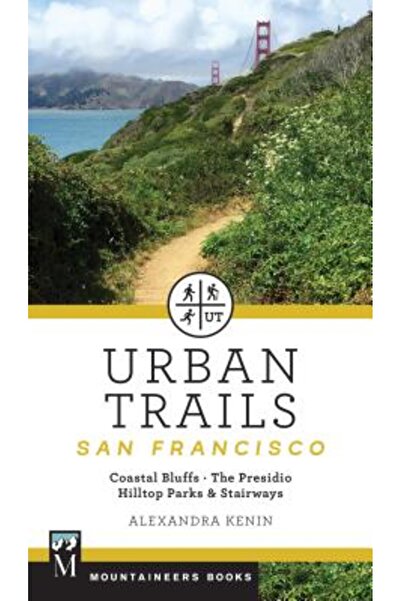 Mountaineers Books Trasee urbane: San Francisco: Coastal Bluffs/ Presidio/ Pa...