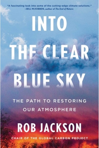 Scribner Books Co Into the Clear Blue Sky: The Path to Restoring Our Atmosphere