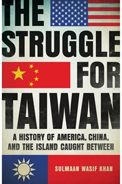 Basic Books Lupta pentru Taiwan: O istorie a Americii, Chinei și a insulei pr...