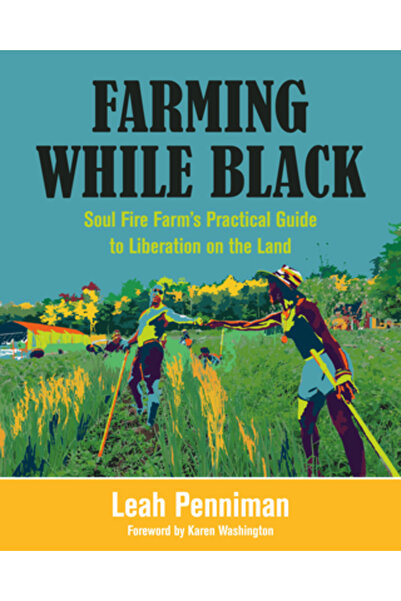 Chelsea Green Pub Cultivarea în timp ce ești negru: Ghidul practic al fermei ...