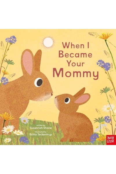 Nosy Crow Când am devenit mama ta