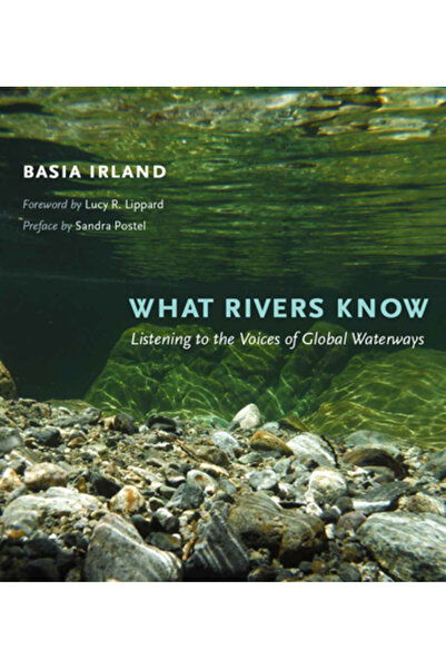 Texas A & M Univ Pr Ce știu râurile: Ascultând vocile căilor navigabile globale