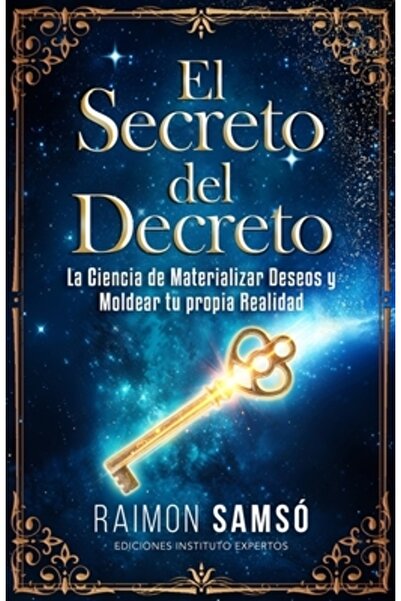 INDEPENDENT CAT El Secreto del Decreto: La Ciencia de Materializar Deseos y Moldear tu propia Realidad