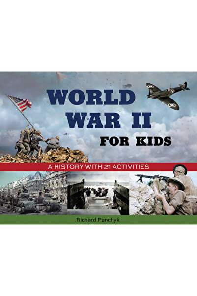 Chicago Review Press Al Doilea Război Mondial pentru copii: O istorie cu 21 d...