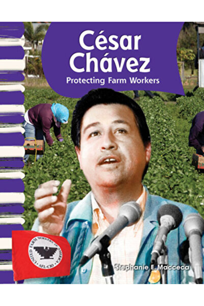 Teacher Created Materials Cesar Chavez: Protejarea lucrătorilor agricoli