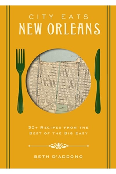 Cider Mill Pr Mâncăruri din oraș: New Orleans: 50 de rețete din cele mai bune preparate din Crescent City