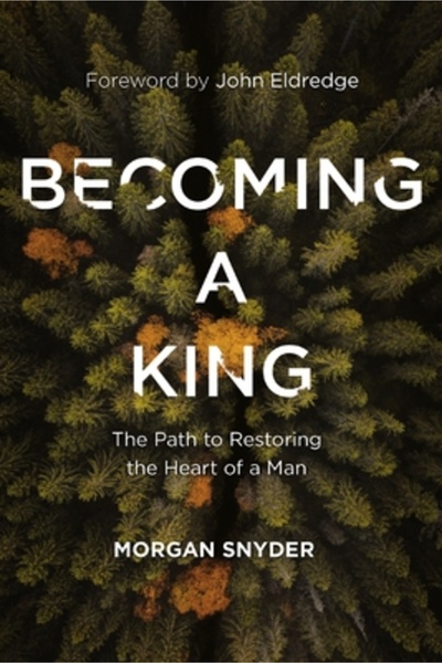 Thomas Nelson Pub Becoming a King: The Path to Restoring the Heart of a Man