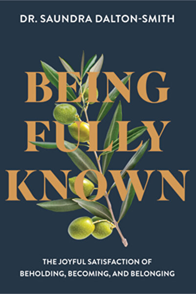 David C Cook Being Fully Known: The Joyful Satisfaction of Beholding, Becomin...