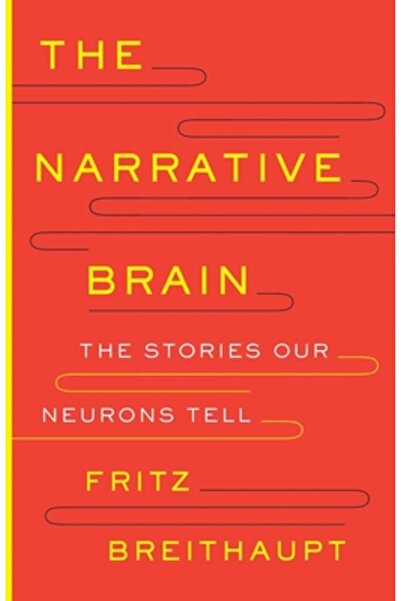Yale Univ Pr Creierul narativ: Poveștile pe care le spun neuronii noștri