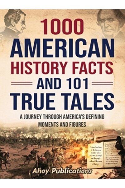 INDEPENDENT CAT 1000 de fapte din istoria americană și 101 povești adevărate:...