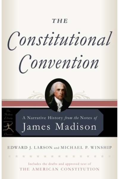 Modern Library Convenția Constituțională: O istorie narativă din notițele lui...