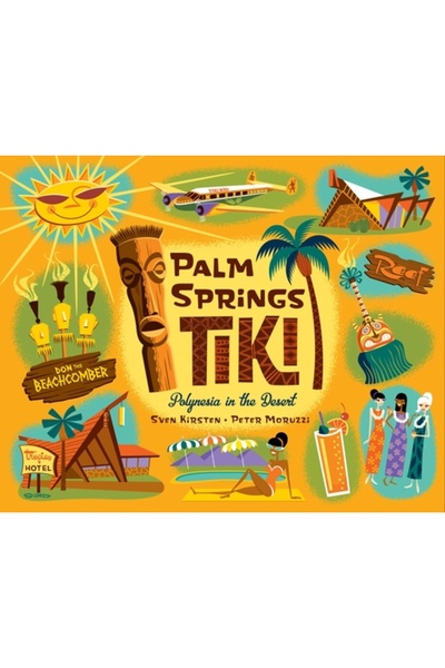 Gibbs Smith Pub Palm Springs Tiki: Polinezia în deșert