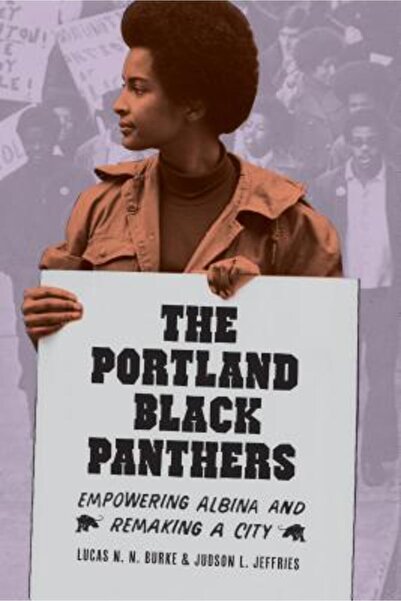 Univ Of Washington Pr Panterele Negre din Portland: Împuternicirea Albinei și...