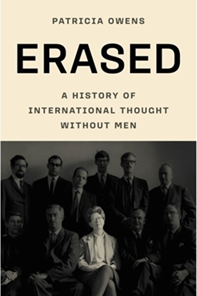 Princeton Univ Pr Erased: A History of International Thought Without Men