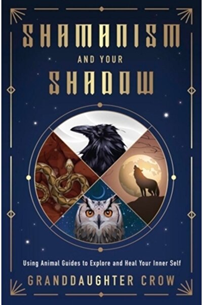Llewellyn Pub Șamanismul și umbra ta: Folosirea ghizilor animale pentru a exp...