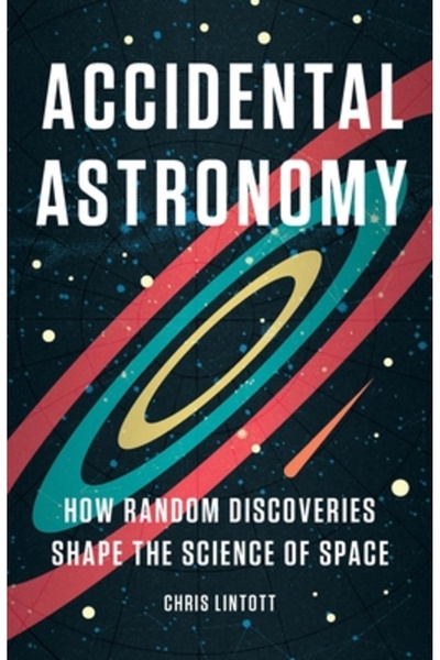 Basic Books Astronomie accidentală: Cum descoperirile aleatorii modelează ști...