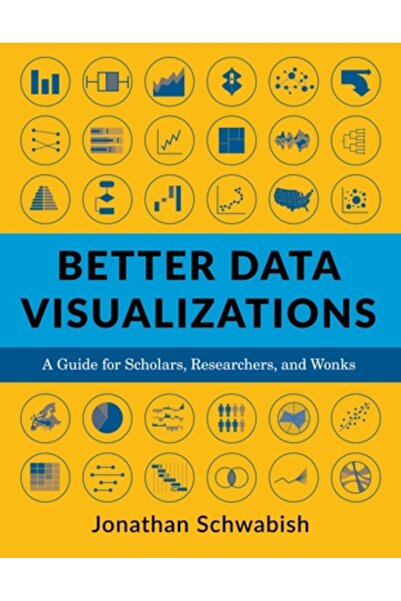 Columbia Univ Pr Vizualizări mai bune ale datelor: un ghid pentru cercetători...