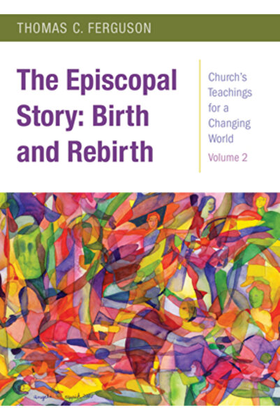 Yale Univ Pr Povestea episcopală: Naștere și renaștere: Învățăturile Biserici...