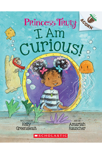 Scholastic I Am Curious: An Acorn Book (Princess Truly #7)