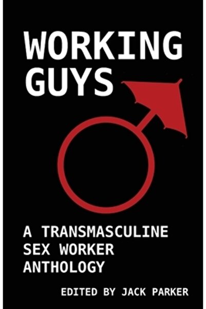 INDEPENDENT CAT Băieți care lucrează: o antologie a lucrătorilor sexuali tran...